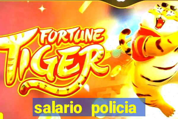 salario policia civil ba